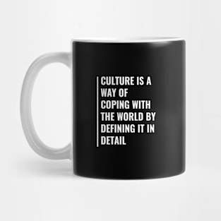 Culture is The Way of Coping With The World Mug